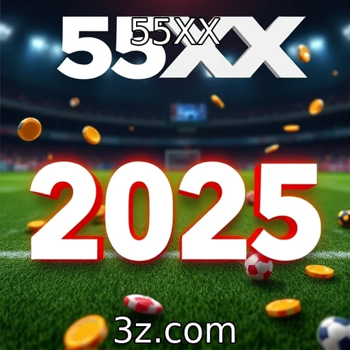 55XX Descubra as novas tendências das apostas esportivas em 2025